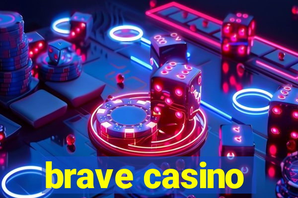 brave casino