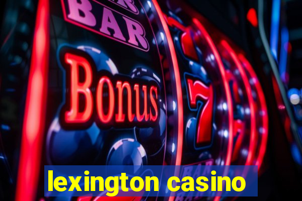 lexington casino