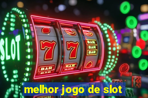 melhor jogo de slot