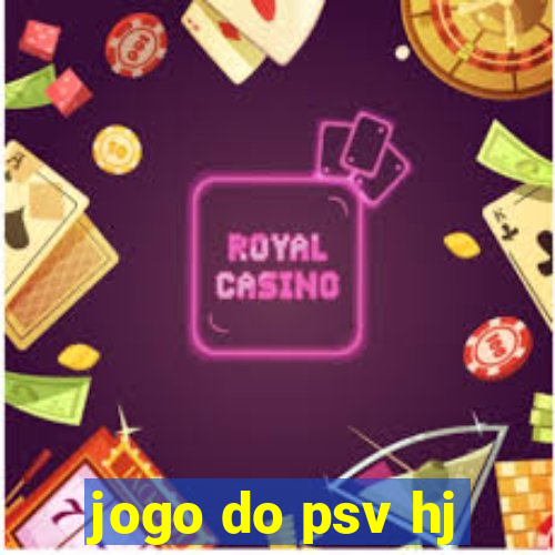 jogo do psv hj