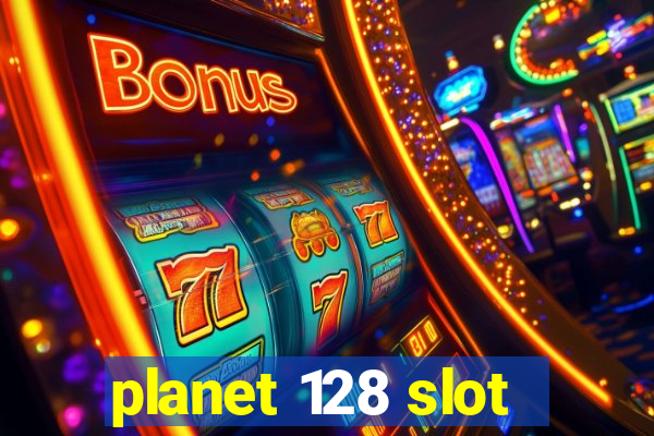 planet 128 slot