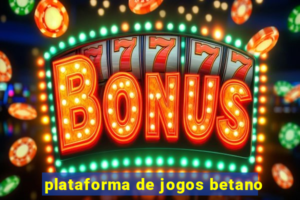 plataforma de jogos betano