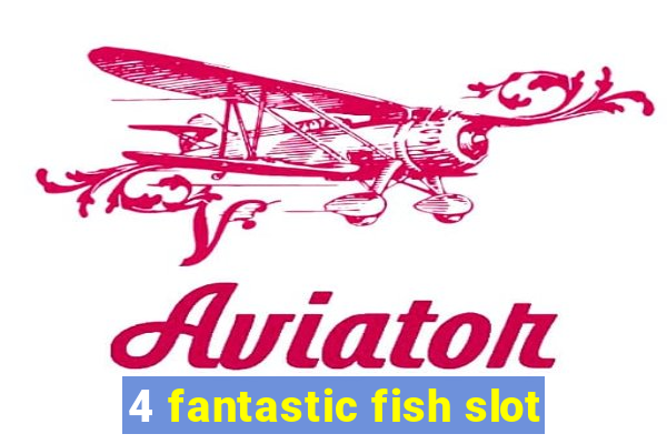 4 fantastic fish slot