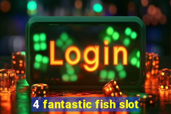 4 fantastic fish slot