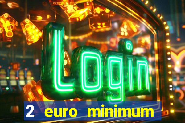 2 euro minimum deposit casinos ireland