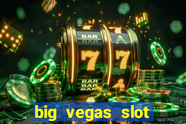 big vegas slot free play