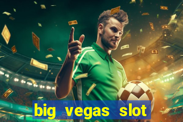 big vegas slot free play