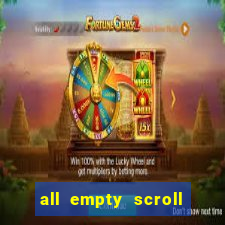 all empty scroll fear and hunger