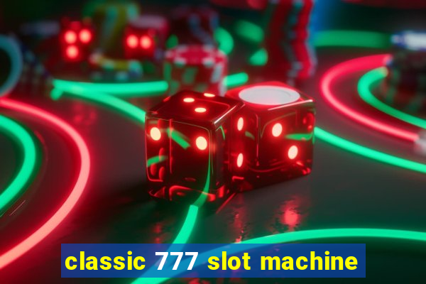 classic 777 slot machine