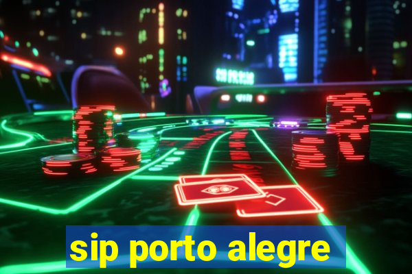 sip porto alegre