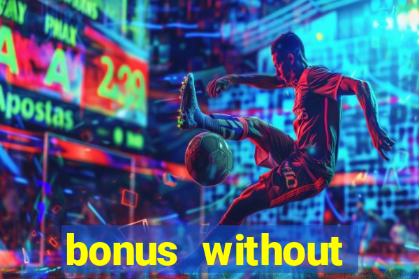 bonus without deposit bet