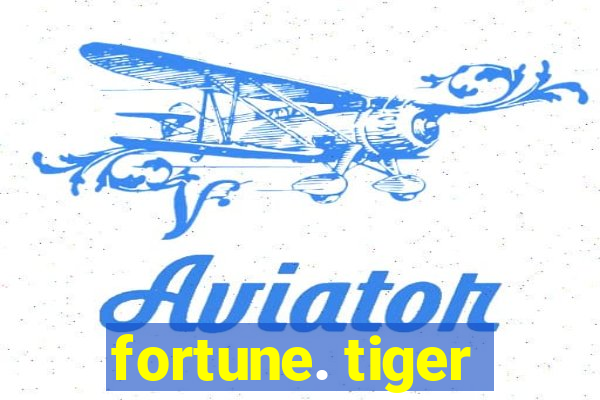 fortune. tiger