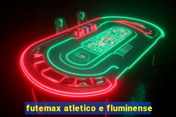 futemax atletico e fluminense