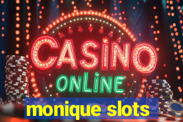 monique slots