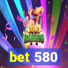 bet 580