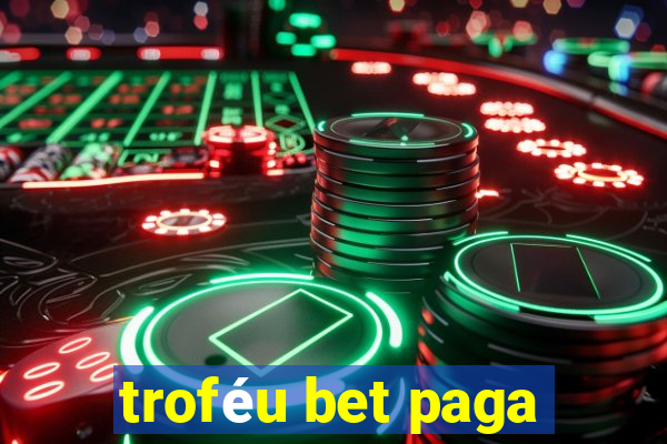 troféu bet paga