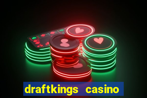 draftkings casino wv promo code