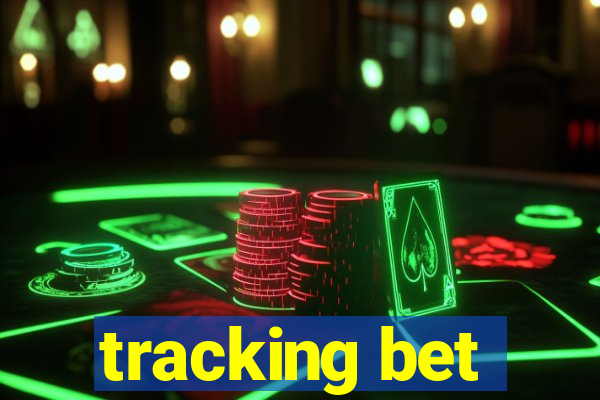 tracking bet