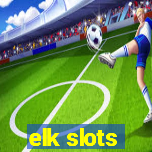 elk slots