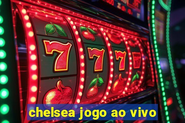 chelsea jogo ao vivo