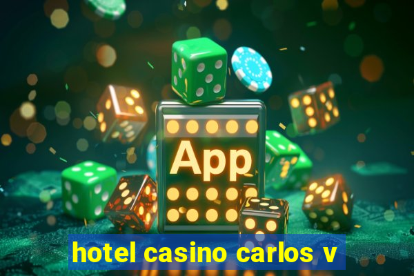 hotel casino carlos v