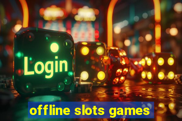 offline slots games