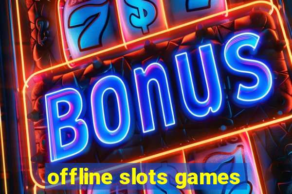 offline slots games