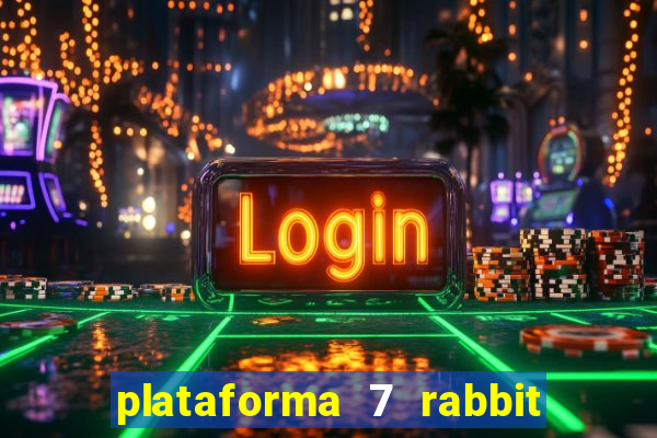 plataforma 7 rabbit é confiável