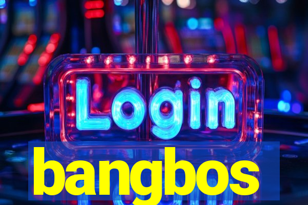 bangbos