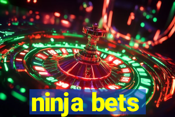 ninja bets