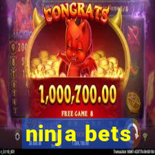 ninja bets