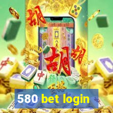 580 bet login