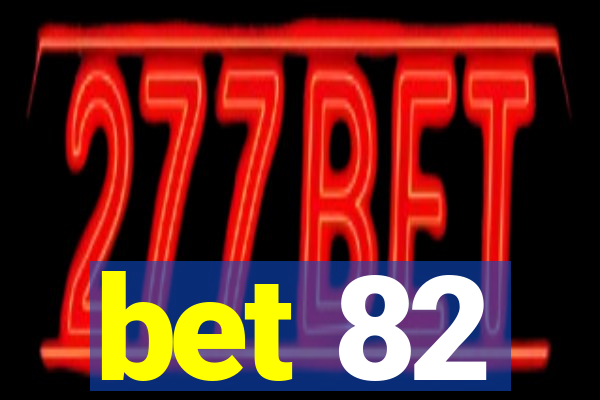 bet 82