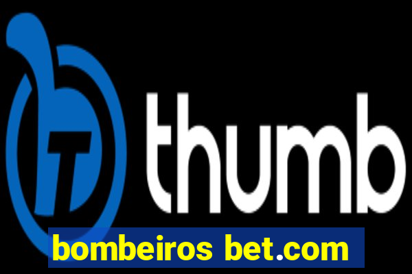 bombeiros bet.com