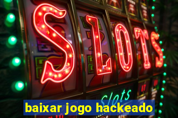 baixar jogo hackeado