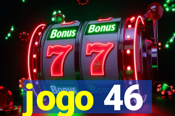 jogo 46