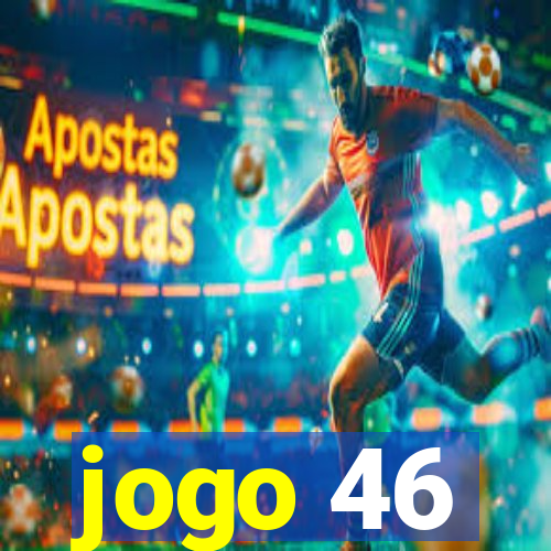 jogo 46