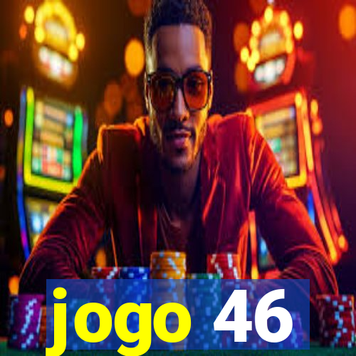 jogo 46