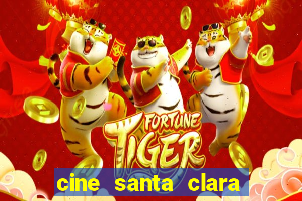 cine santa clara filme em cartaz