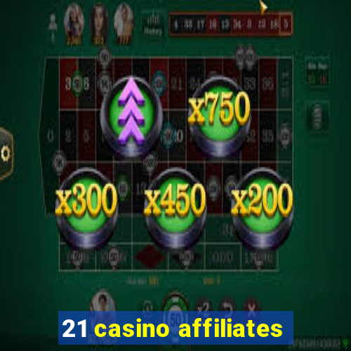 21 casino affiliates