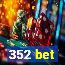 352 bet