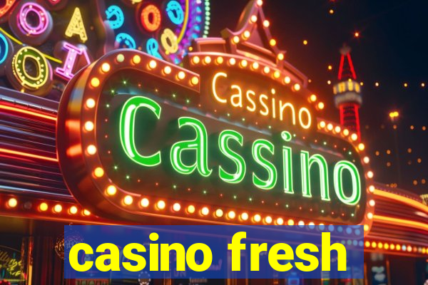 casino fresh