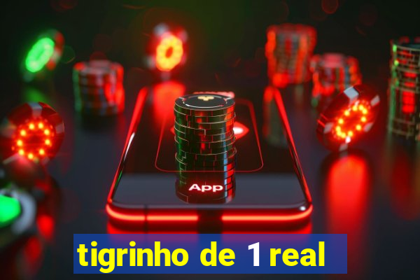 tigrinho de 1 real