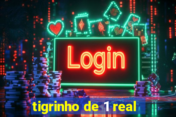 tigrinho de 1 real