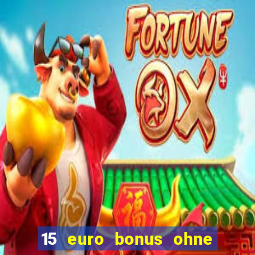 15 euro bonus ohne einzahlung casino 2024