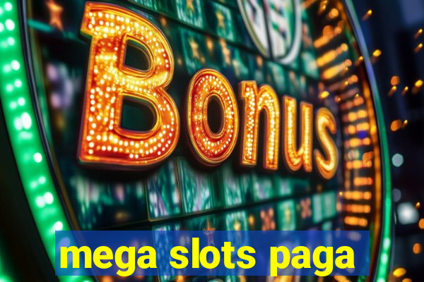 mega slots paga