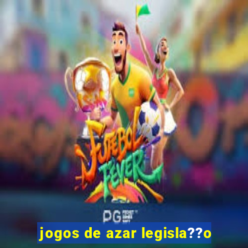 jogos de azar legisla??o