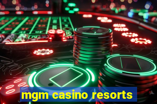 mgm casino resorts