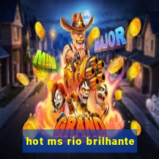 hot ms rio brilhante