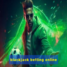 blackjack betting online